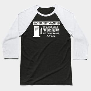 Gas Daddy Wanted Baseball T-Shirt